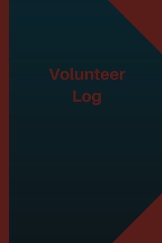 VOLUNTEER LOG (LOGBOOK, JOURNAL – 124 PAGES 6X9 INCHES):: By Logbook NEW