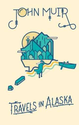 Travels in Alaska – Hardcover By Muir, John – GOOD