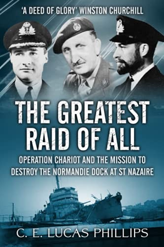 The Greatest Raid of All: Operation Chariot and the Mission to D