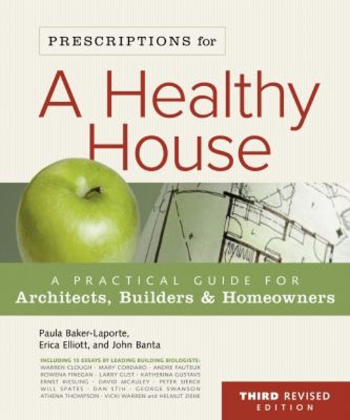 Prescriptions for a Healthy House, 3rd Edition : A Practical Guid