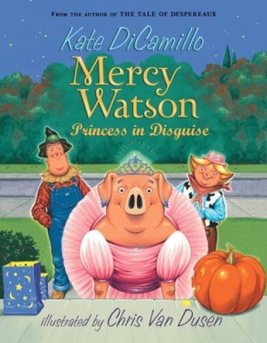 Mercy Watson: Princess in Disguise – Paperback By DiCamillo, Kate – VERY GOOD