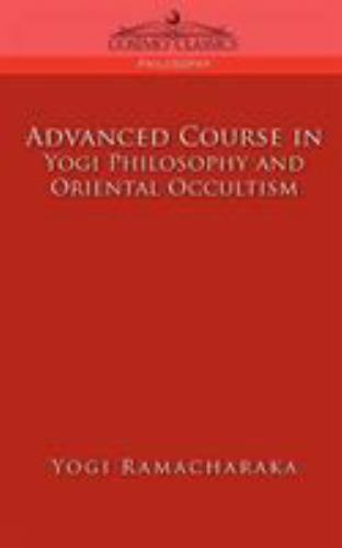 Advanced Course in Yogi Philosophy and Oriental Occultism, Ramacharaka, Yogi, Ve