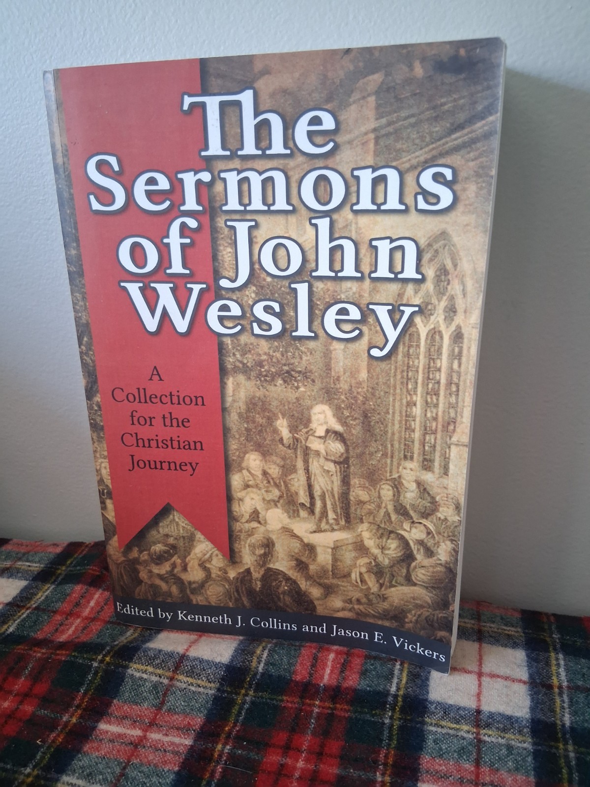 The Sermons Of John Wesley Edited By Kenneth J. Collins And Jason E. Vickers