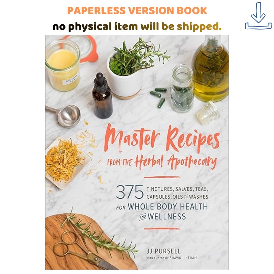 Master Recipes from the Herbal Apothecary: 375 Tinctures, , Dr. JJ Pursell 2019