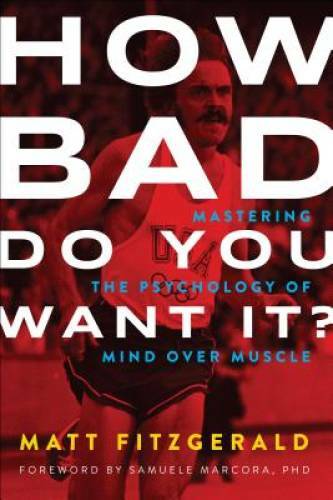How Bad Do You Want It?: Mastering the Psychology of Mind – VERY GOOD