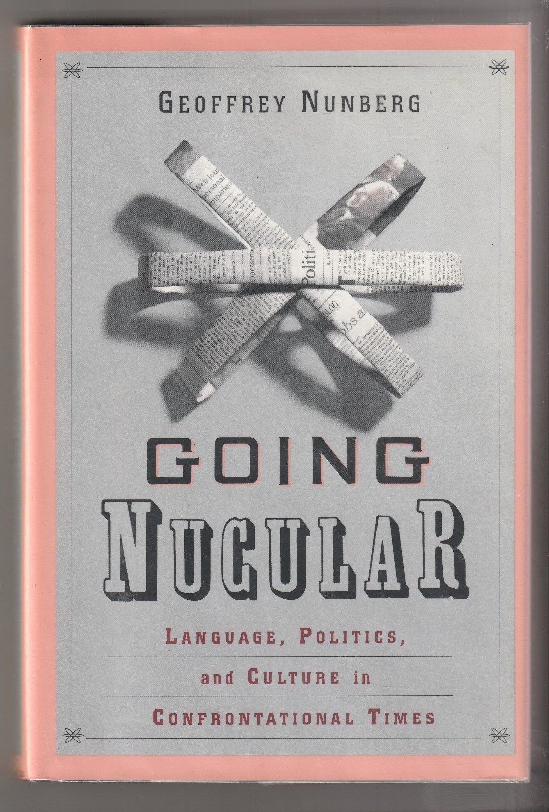 “Going Nucular”, Geoffrey Nunberg; Public Affairs hardcover, 2004: very good!