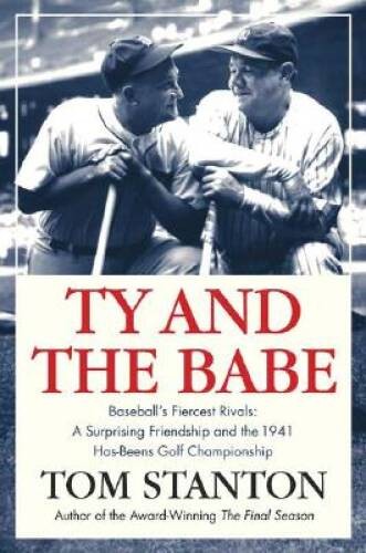 Ty and The Babe: Baseball’s Fiercest Rivals: A Surprising Friendship and – GOOD