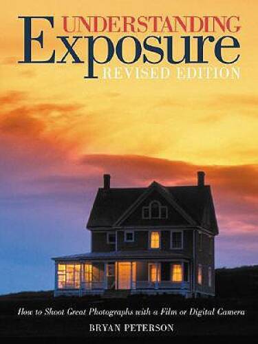 Understanding Exposure: How to Shoot Great Photographs with a Film or Dig – GOOD