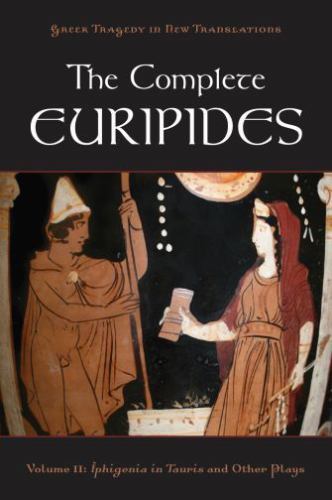 Complete Euripides : Iphigenia in Tauris and Other Plays, Paperback by Burian…