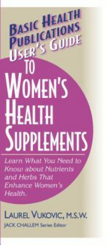 User’s Guide to Women’s Health Supplements: Learn What You Need to Know About Nu