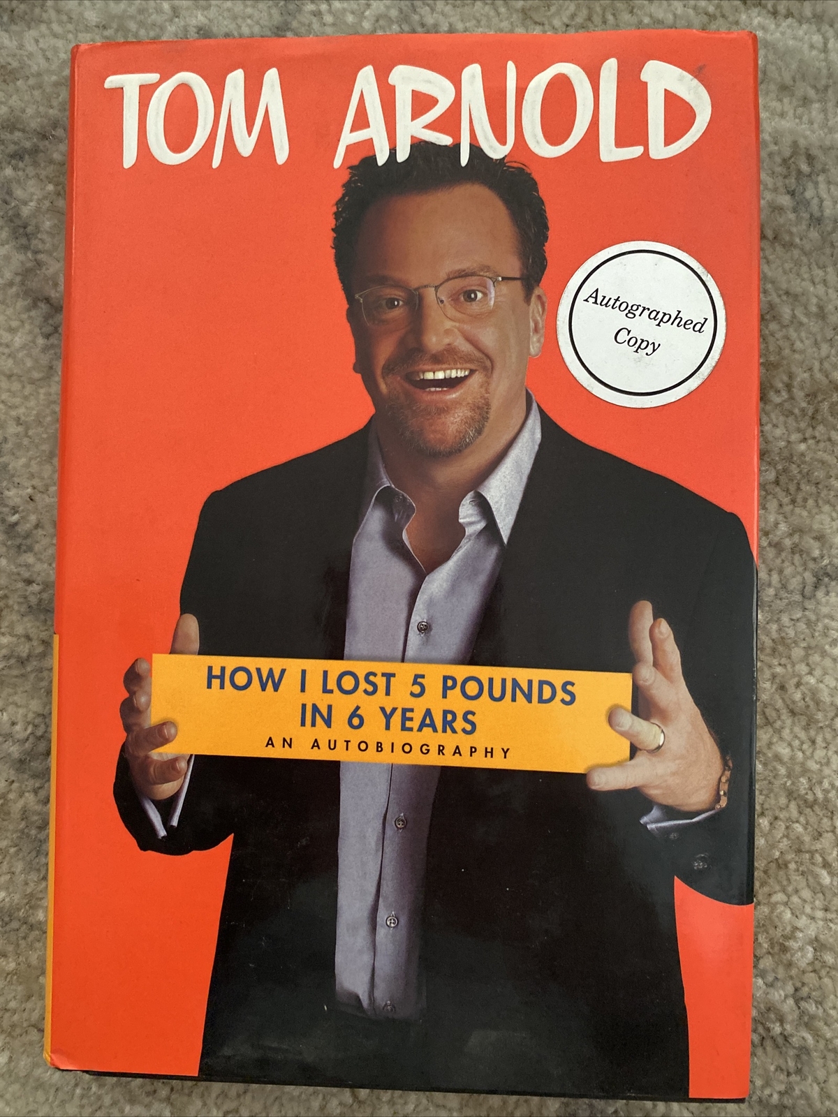 How I Lost 5 Pounds in 6 Years : Signed Tom Arnold An Autobiography B27
