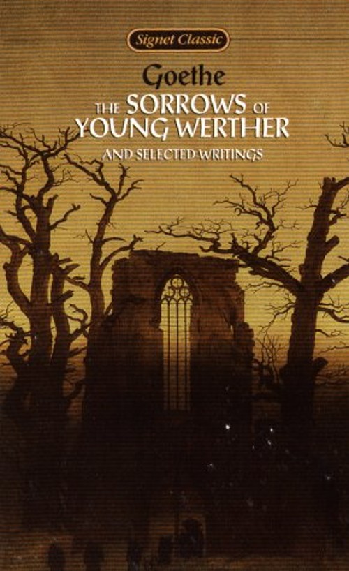Sorrows of Young Werther and Selected Writings Johann Wolfgang Vo
