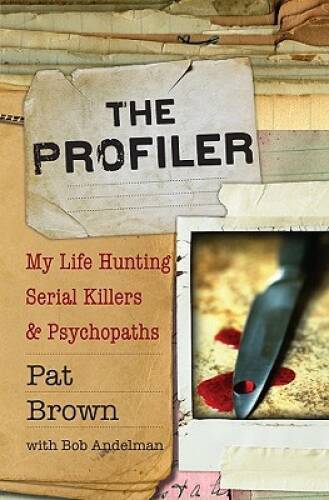 The Profiler: My Life Hunting Serial Killers and Psychopaths – Hardcover – GOOD