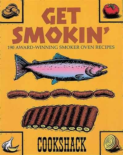 Get Smokin’: 190 Award-winning Smoker Oven – Paperback, by Cookshack – Very Good
