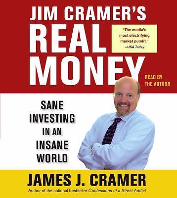Jim Cramer’s Real Money : Sane Investing in an Insane World by James J. Cramer (