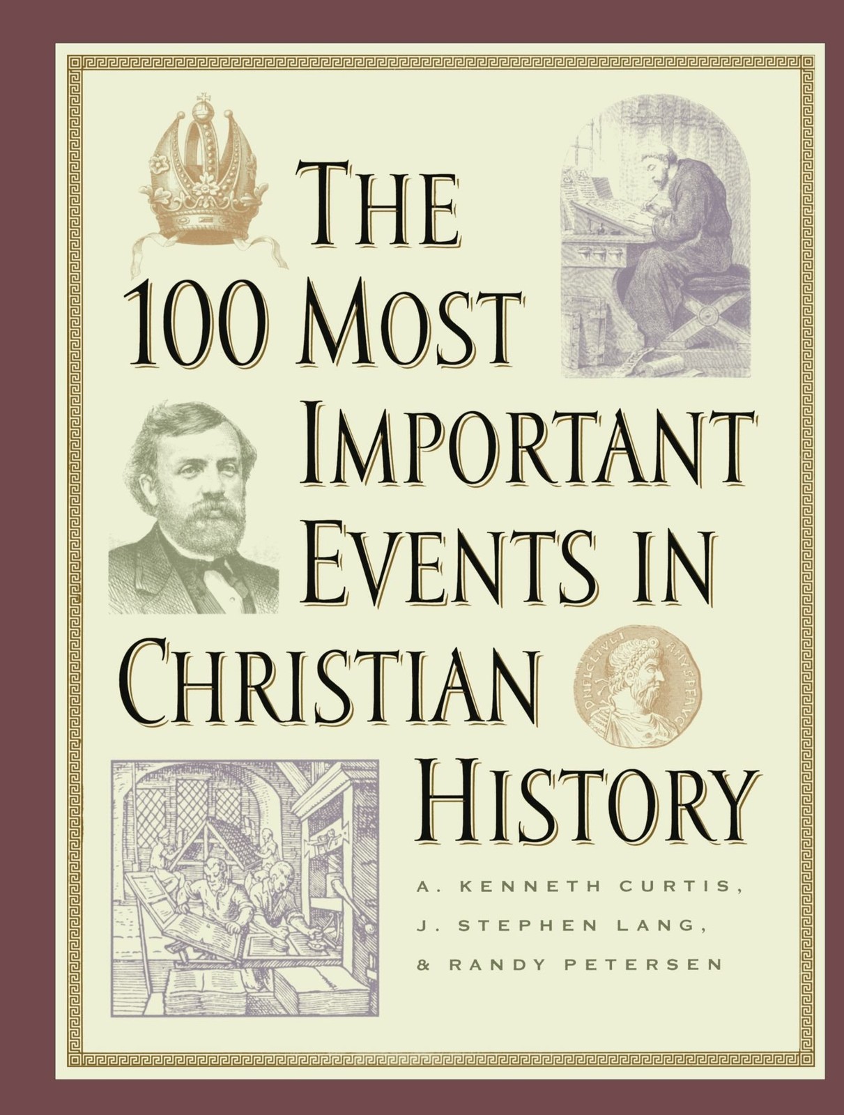 100 Most Important Events in Christian History, The by Curtis