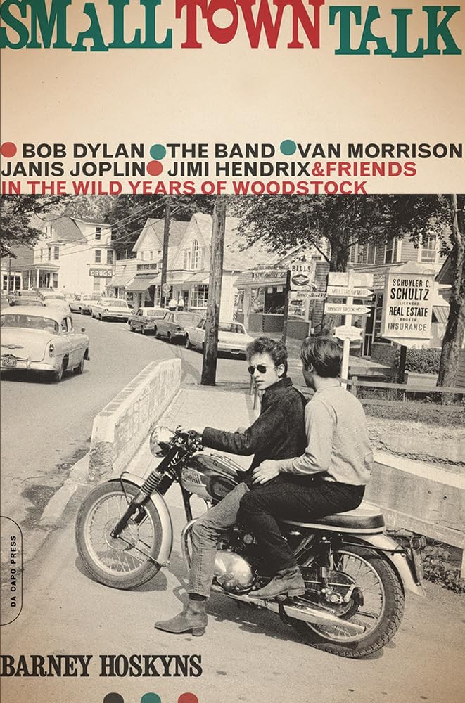 Small Town Talk: Bob Dylan, The Band, Van Morrison, Janis Joplin, Jimi Hendr…