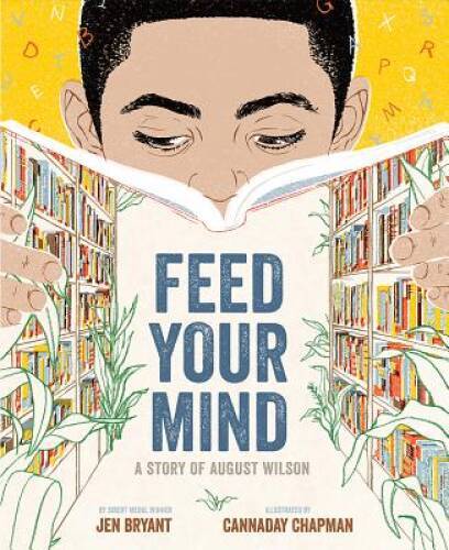 Feed Your Mind: A Story of August Wilson – Hardcover By Bryant, Jen – GOOD