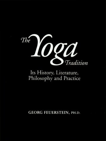 The Yoga Tradition: Its History, Literature, Philosophy and Practice