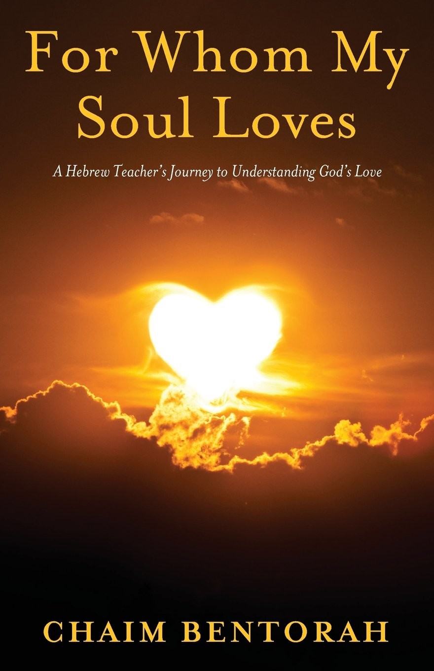 For Whom My Soul Loves: A Hebrew Teacher’s Journey to Understanding God’s Lo…