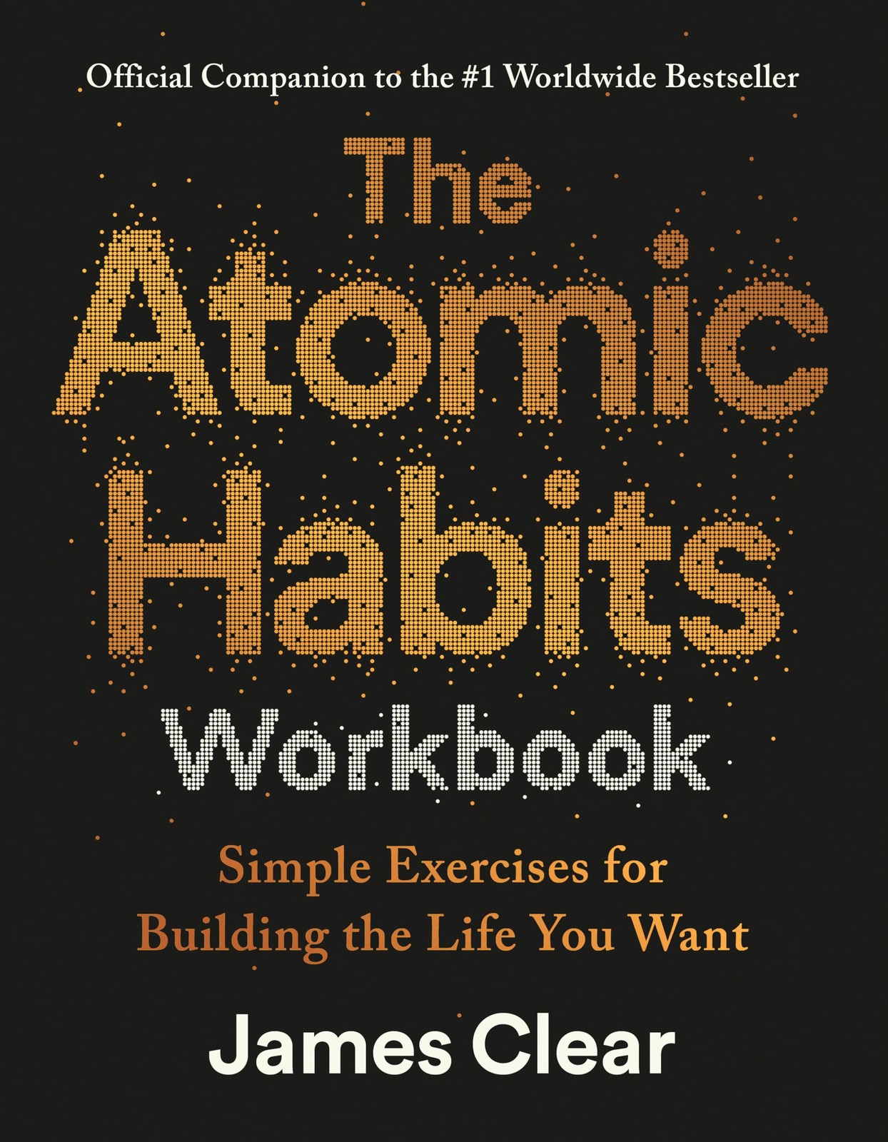 The Atomic Habits Workbook: Official Companion to the #1 Worldwide Bestselle…