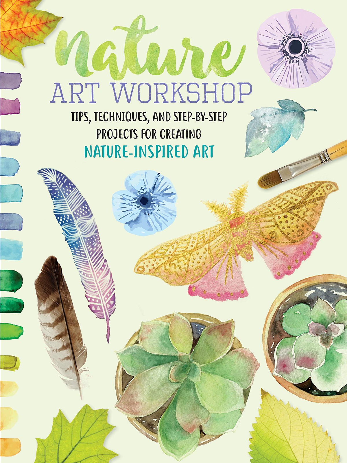 Nature Art Workshop: Tips, techniques, and step-by-step projects for creatin…