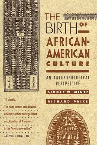 The Birth of African-American Culture: An Anthropological – VERY GOOD