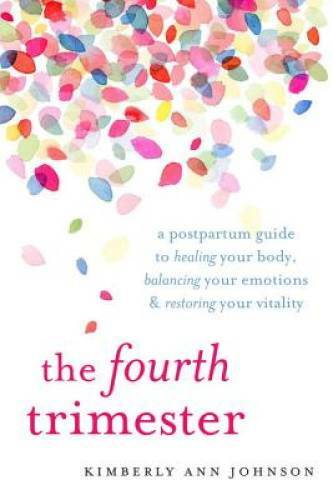The Fourth Trimester: A Postpartum Guide to Healing Your Body, Balancing – GOOD