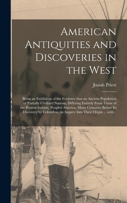 American Antiquities And Discoveries In The West [Microform]: Being An Exhi…