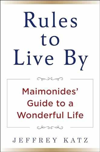 Rules to Live By: Maimonides’ Guide to – Hardcover, by Katz Jeffrey – Very Good