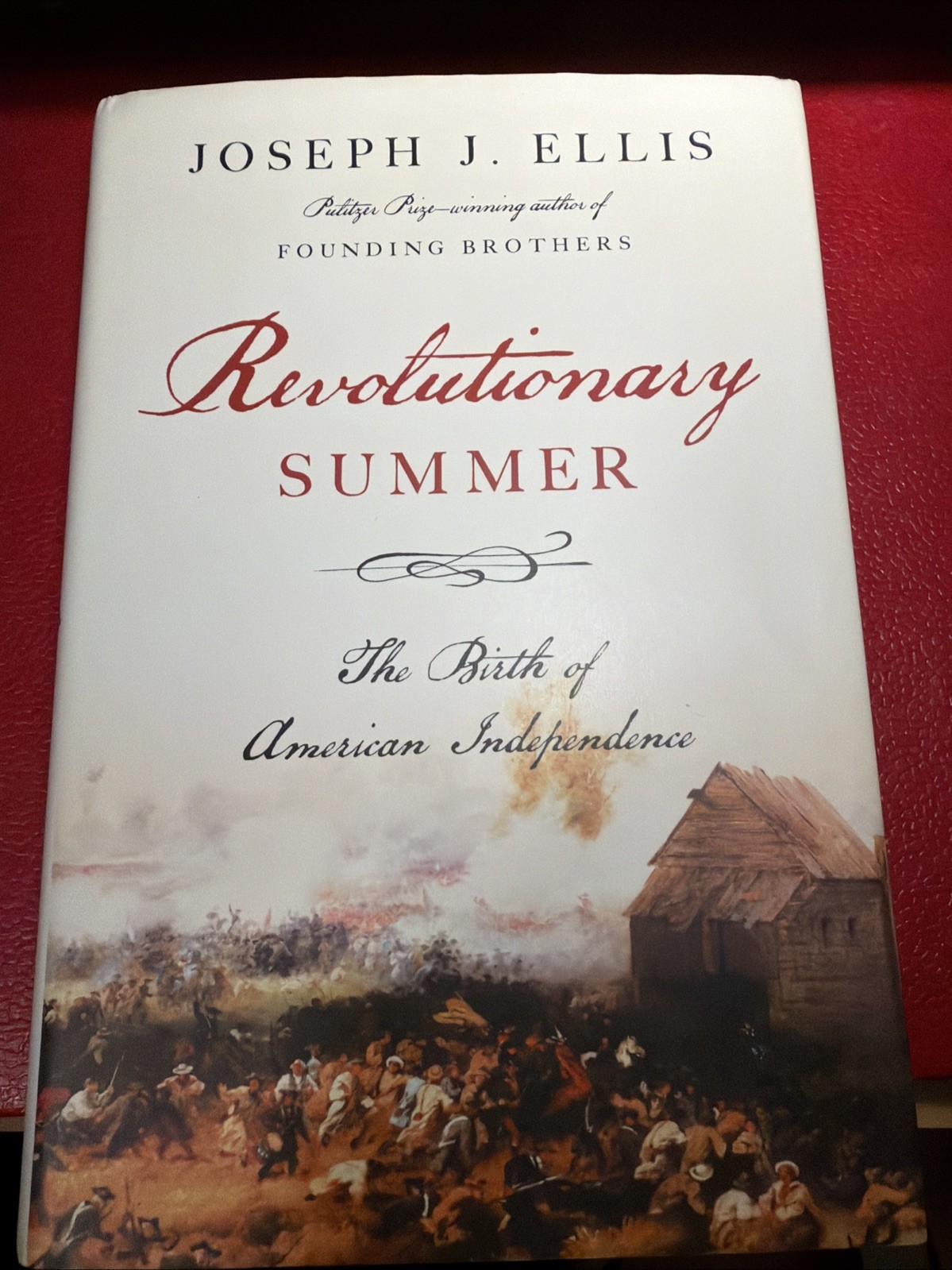 Revolutionary Summer : The Birth of American Independence by Joseph J. Ellis…