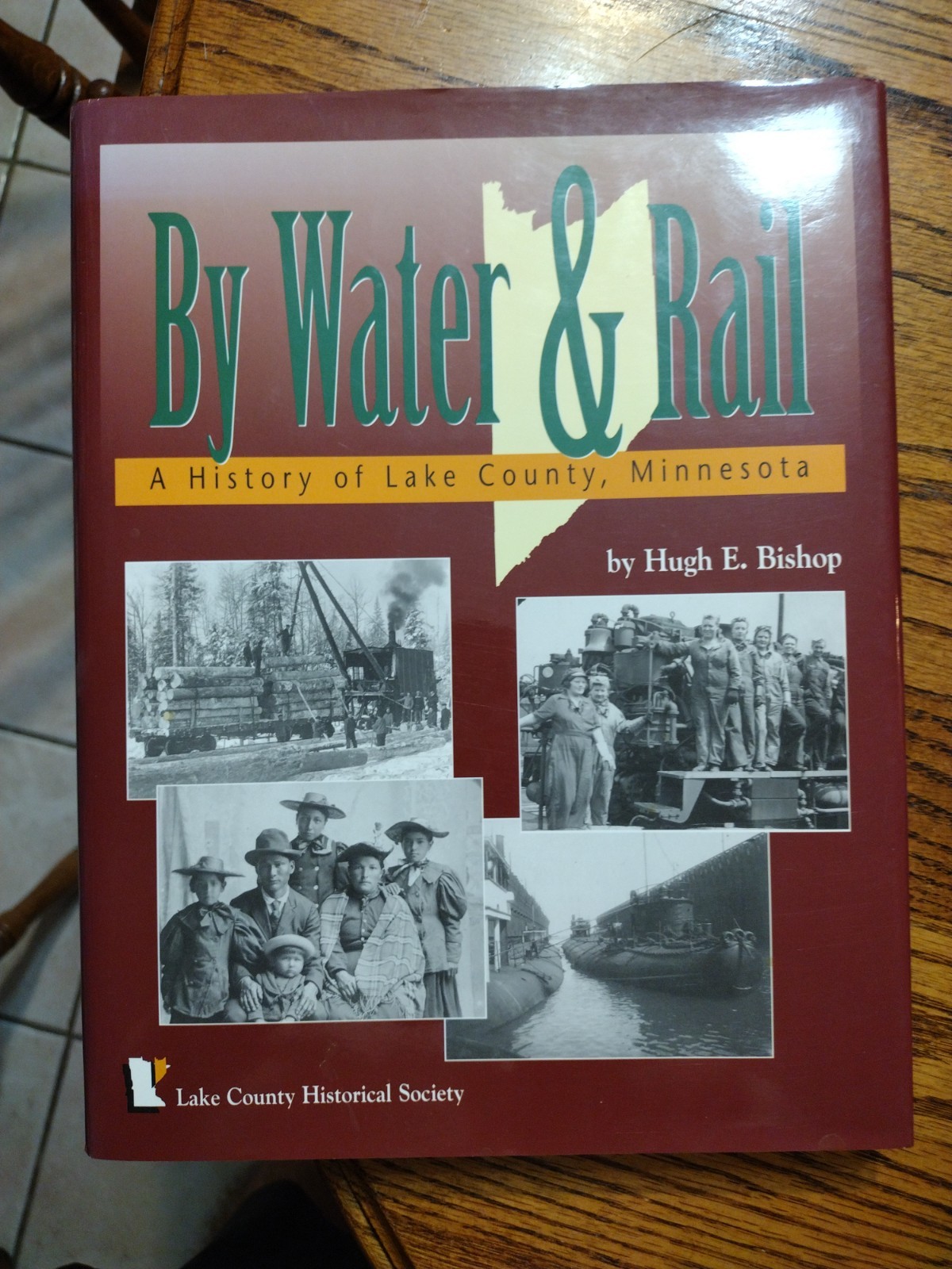 By Water & Rail A History of Lake County Minnesota Hugh E. Bishop 2000 201 pages