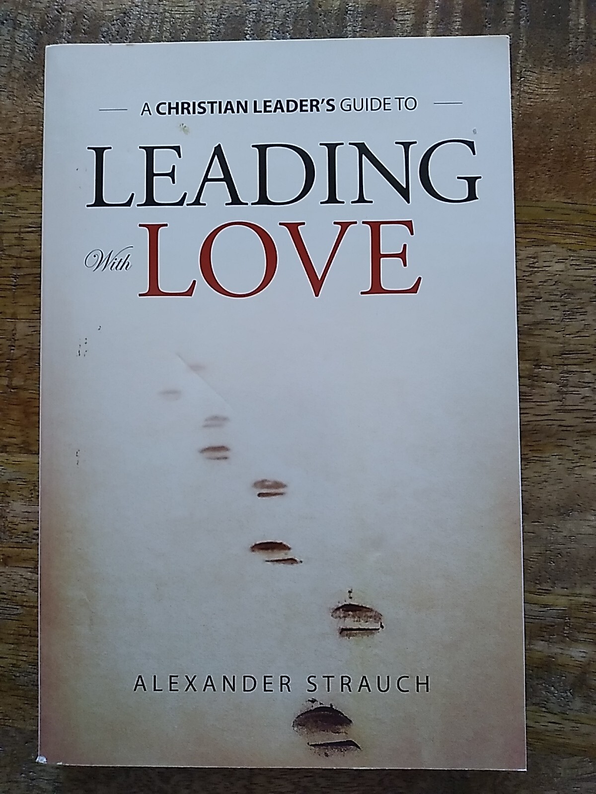 Leading with Love by Alexander Strauch (2006)