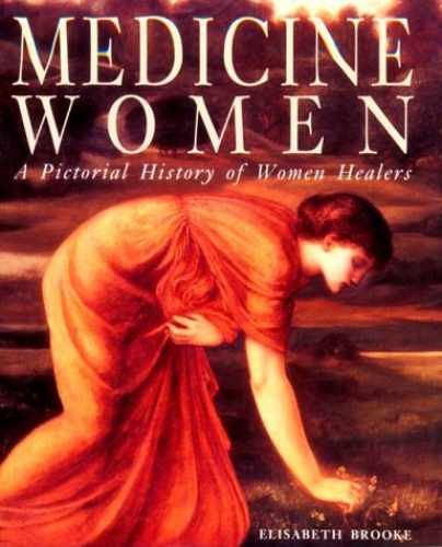 Medicine Women: A Pictoral History – Paperback, by Brooke Elisabeth – Very Good