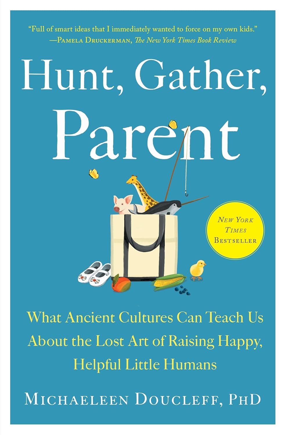 Hunt, Gather, Parent: What Ancient Cultures Can Teach Us about the Los Paperback
