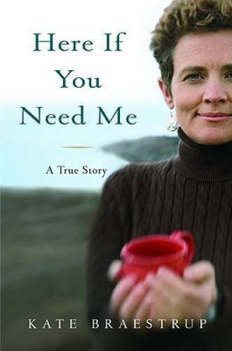 Here If You Need Me: A True Story – Hardcover By Braestrup, Kate – GOOD