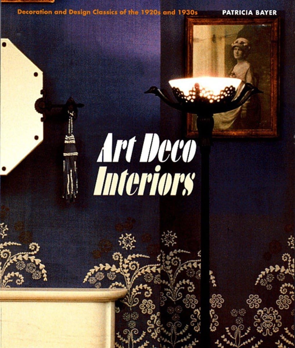 Art Deco Interiors: Decoration and Design Classics of the 1920s and 1930s