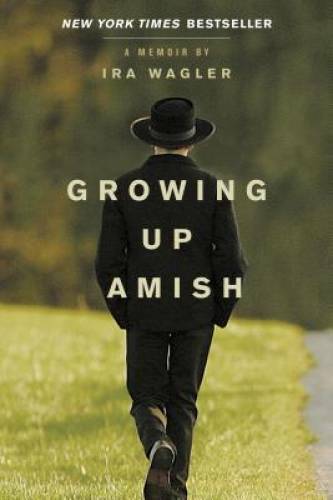 Growing Up Amish: A Memoir – Paperback By Wagler, Ira – GOOD