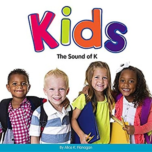 Kids : The Sound of K Reinforced Library Binding Alice K. Flanaga