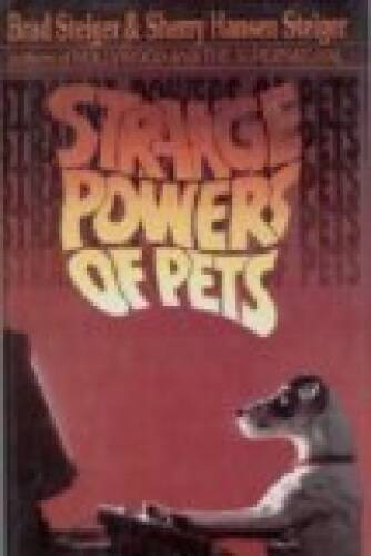 Strange Powers of Pets – Hardcover By Steiger, Brad – VERY GOOD