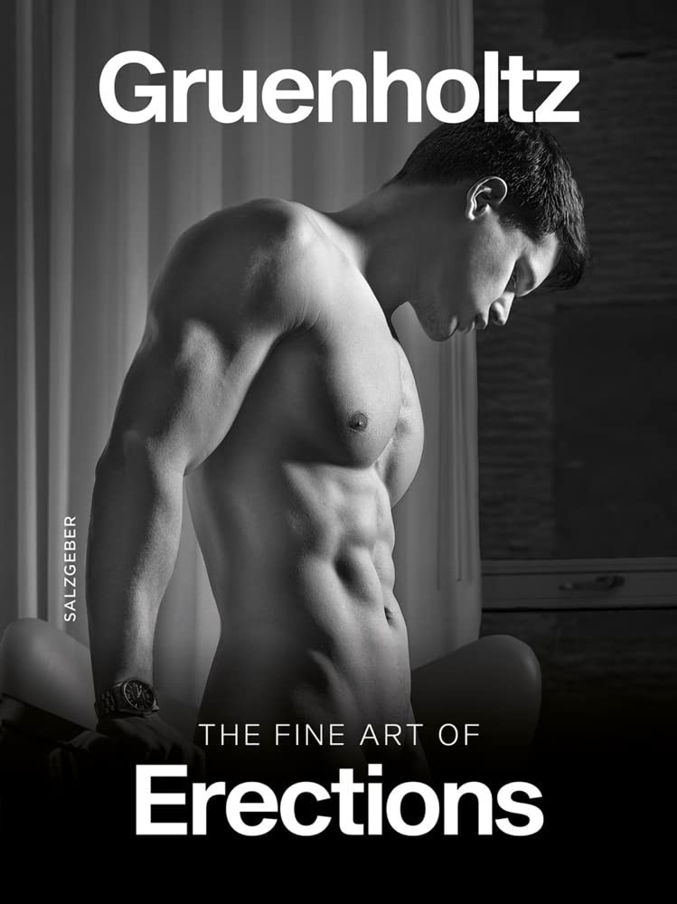 The Fine Art of Erections by Gruenholtz (Photographer) (2023, Hardcover)