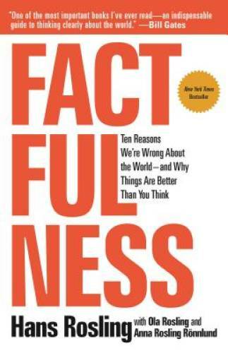 Factfulness: Ten Reasons We’re Wrong About the World–and Why Things – VERY GOOD