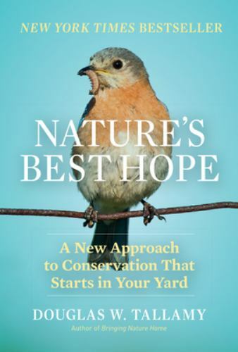 Nature’s Best Hope : A New Approach to Conservation That Starts in Your Yard,…
