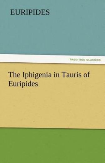 The Iphigenia In Tauris Of Euripides