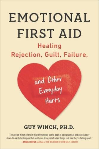 Emotional First Aid: Healing Rejection, Guilt, Failure, and Other Ev – VERY GOOD