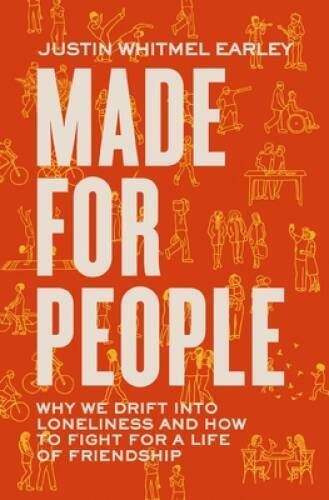 Made for People: Why We Drift into Loneliness and How to Fight for a Life – GOOD