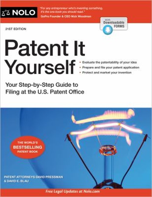 Patent It Yourself : Your Step-By-Step Guide to Filing at the U.