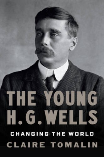 H. G. Wells: Changing the World – Hardcover By Tomalin, Claire – VERY GOOD