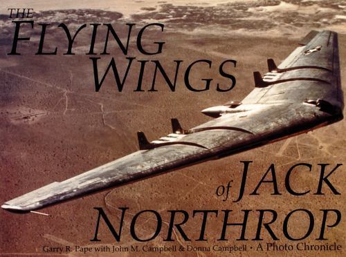The Flying Wings of Jack Northrop (Schiffer Military Aviation History (Paperbac