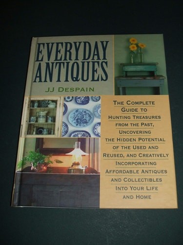 Everyday Antiques: For Every Room of Your Home by Despain, JJ, Good Book